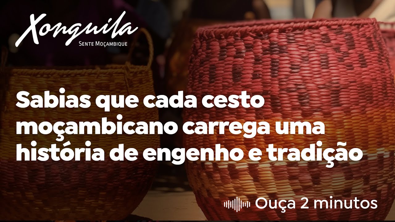 Sabias que cada cesto moçambicano carrega uma história de engenho e tradição