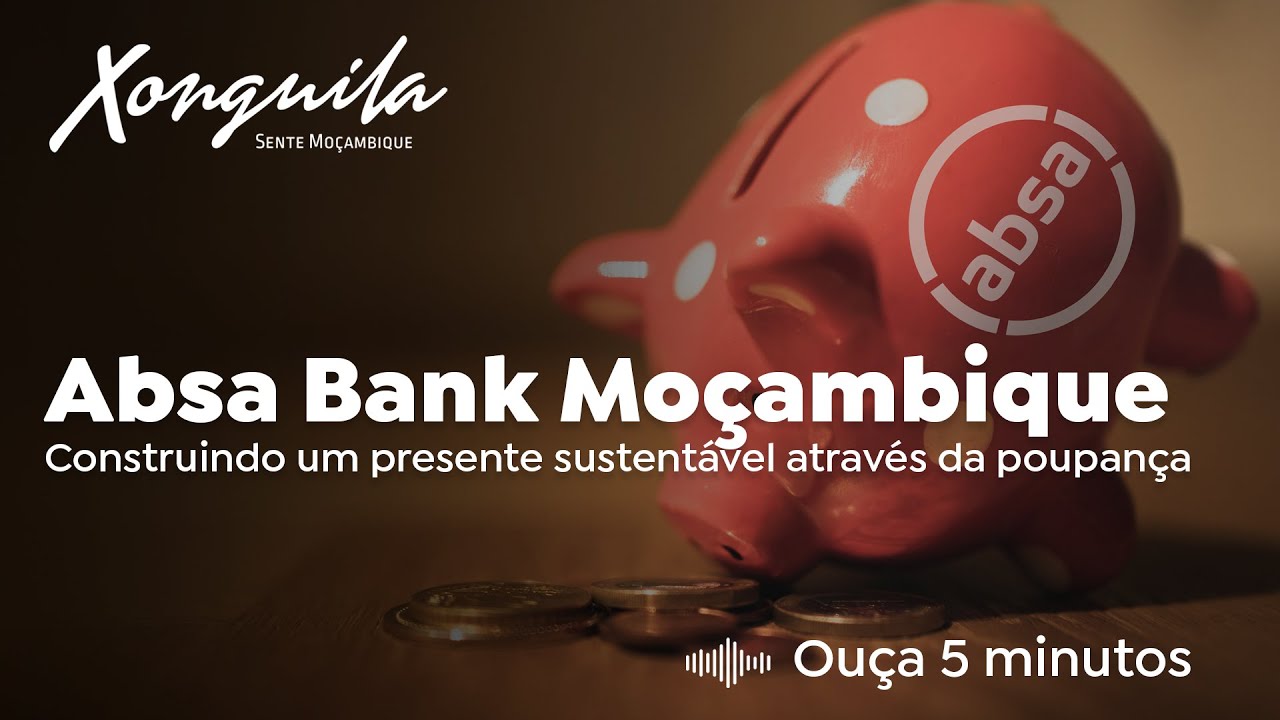 Absa Bank Moçambique - Construindo um presente sustentável através da poupança