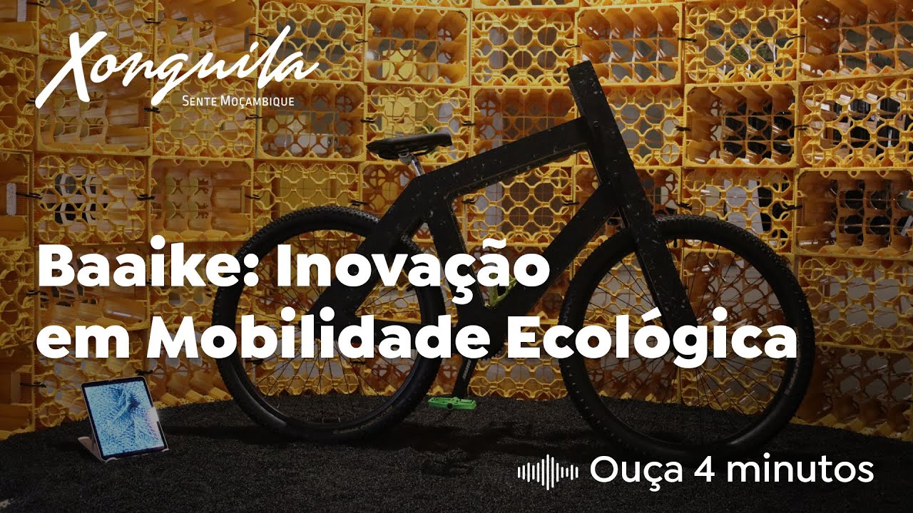 Baaike: Bicicletas de Plástico Reciclado que Transformam a Mobilidade em Moçambique
