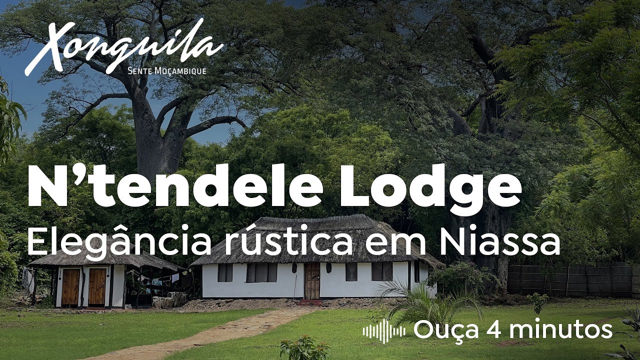 N’tendele Lodge - Elegância rústica em Niassa
