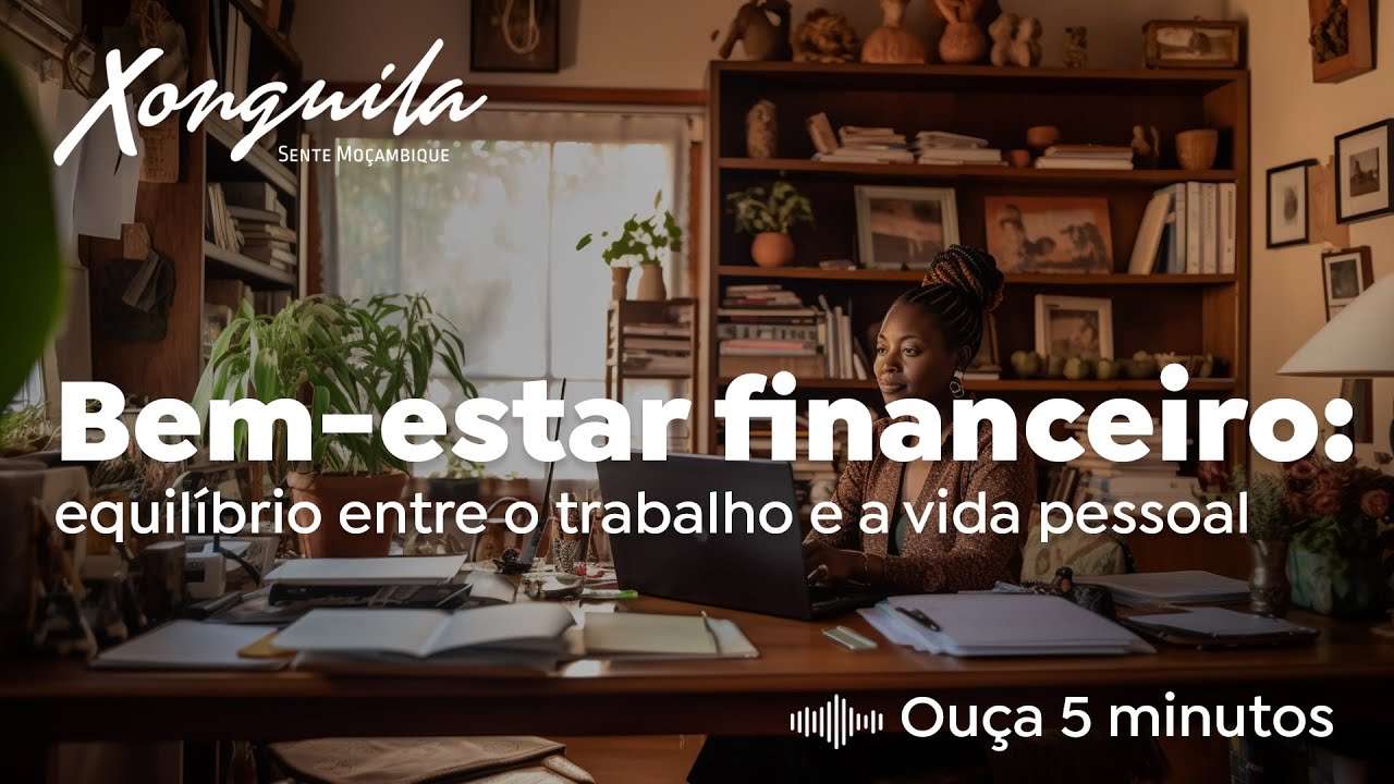 Bem-estar financeiro: equilíbrio entre o trabalho e a vida pessoal