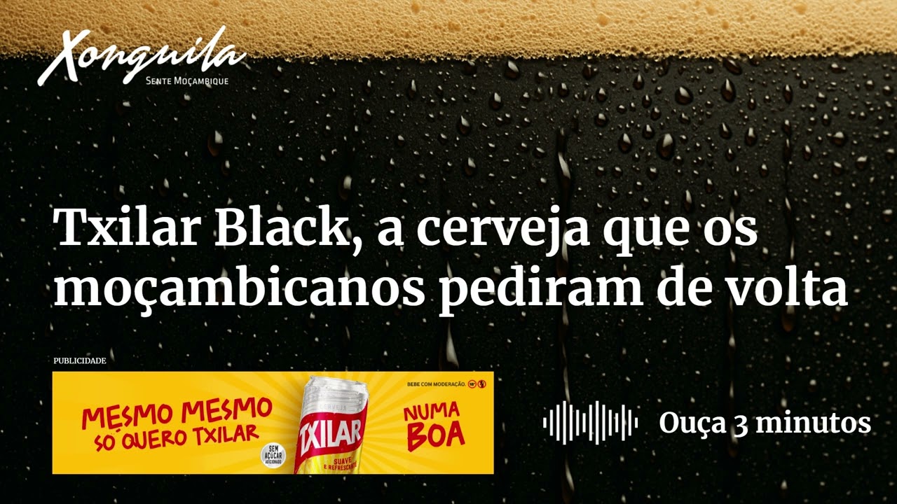 Txilar Black está de volta! A cerveja preta moçambicana que conquistou corações